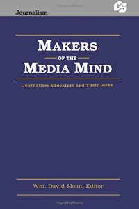 cover of the book Makers of the Media Mind: Journalism Educators and their Ideas