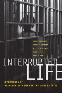 cover of the book Interrupted Life: Experiences of Incarcerated Women in the United States