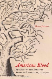 cover of the book American Blood: The Ends of the Family in American Literature, 1850-1900