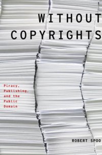 cover of the book Without Copyrights: Piracy, Publishing, and the Public Domain