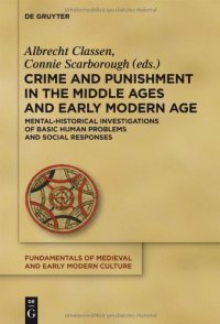 cover of the book Crime and Punishment in the Middle Ages and Early Modern Age: Mental-Historical Investigations of Basic Human Problems and Social Responses