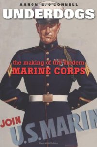 cover of the book Underdogs: The Making of the Modern Marine Corps