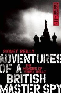 cover of the book Adventures of a British Master Spy: The Memoirs of Sydney Reilly