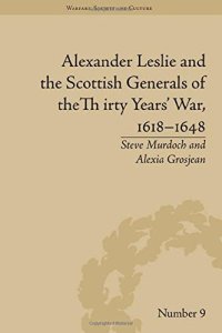 cover of the book Alexander Leslie and the Scottish Generals of the Thirty Years' War, 1618-1648