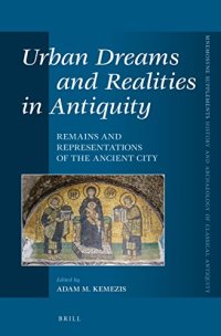 cover of the book Urban Dreams and Realities in Antiquity: Remains and Representations of the Ancient City