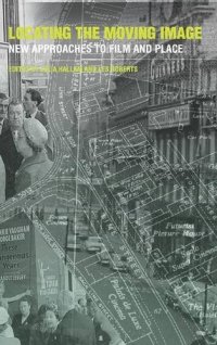 cover of the book Locating the Moving Image: New Approaches to Film and Place