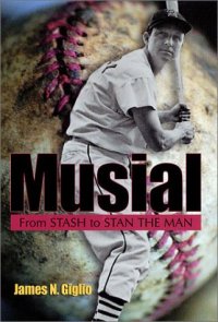 cover of the book Musial: From Stash to Stan the Man