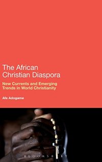 cover of the book The African Christian Diaspora: New Currents and Emerging Trends in World Christianity