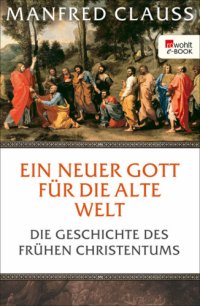 cover of the book Ein neuer Gott für die alte Welt - Die Geschichte des frühen Christentums