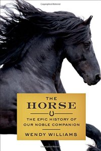 cover of the book The Horse: The Epic History of Our Noble Companion