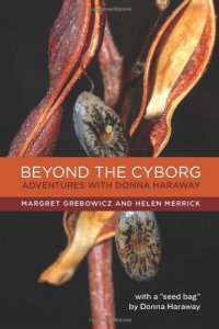 cover of the book Beyond the Cyborg: Adventures with Donna Haraway