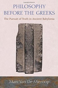 cover of the book Philosophy before the Greeks: The Pursuit of Truth in Ancient Babylonia