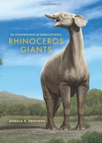 cover of the book Rhinoceros Giants: The Paleobiology of Indricotheres