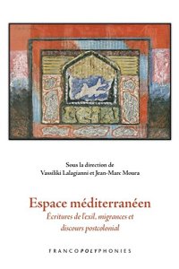 cover of the book Espace Mediterraneen: Ecritures de L'Exil, Migrances et Discours Postcolonial