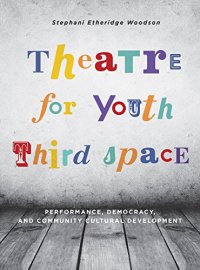 cover of the book Theatre for Youth Third Space: Performance, Democracy, and Community Cultural Development