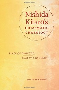 cover of the book Nishida Kitarō's Chiasmatic Chorology: Place of Dialectic, Dialectic of Place