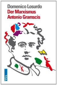 cover of the book Der Marxismus Antonio Gramscis: Von der Utopie zum »kritischen Kommunismus«