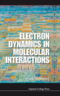 cover of the book Electron Dynamics in Molecular Interactions: Principles and Applications