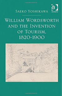 cover of the book William Wordsworth and the Invention of Tourism, 1820-1900