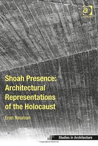 cover of the book Shoah Presence: Architectural Representations of the Holocaust