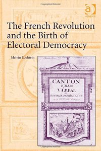 cover of the book The French Revolution and the Birth of Electoral Democracy