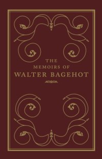 cover of the book The Memoirs of Walter Bagehot