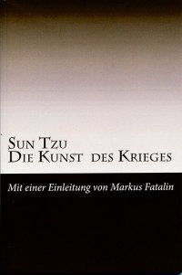 cover of the book Sun Tzu - Die Kunst des Krieges: Neue Deutsche Uebersetzung