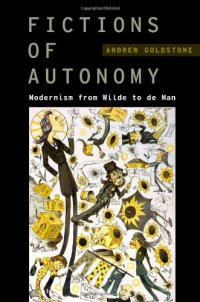 cover of the book Fictions of Autonomy: Modernism from Wilde to de Man