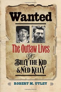 cover of the book Wanted: The Outlaw Lives of Billy the Kid and Ned Kelly