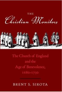 cover of the book The Christian Monitors: The Church of England and the Age of Benevolence, 1680-1730