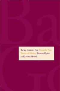 cover of the book Barley, Gold, or Fiat: Toward a Pure Theory of Money