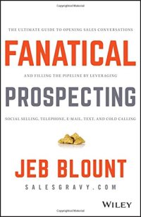 cover of the book Fanatical Prospecting: The Ultimate Guide to Opening Sales Conversations and Filling the Pipeline by Leveraging Social Selling, Telephone, Email, Text, and Cold Calling