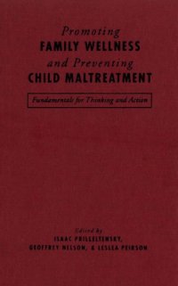 cover of the book Promoting Family Wellness and Preventing Child Maltreatment: Fundamentals for Thinking and Action