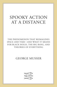 cover of the book Spooky Action at a Distance: The Phenomenon That Reimagines Space and Time—and What It Means for Black Holes, the Big Bang, and Theories of Everything