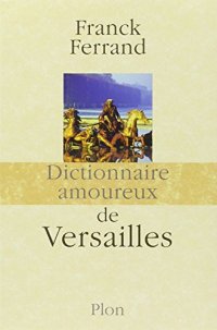 cover of the book Dictionnaire amoureux de Versailles