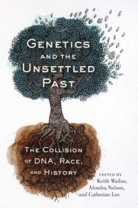 cover of the book Genetics and the Unsettled Past: The Collision of DNA, Race, and History