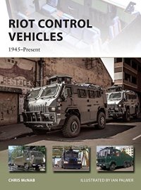 cover of the book Riot Control Vehicles: 1945-Present