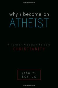 cover of the book Why I Became an Atheist: A Former Preacher Rejects Christianity