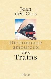 cover of the book Dictionnaire amoureux des Trains