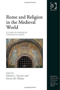 cover of the book Rome and Religion in the Medieval World: Studies in Honor of Thomas F.X. Noble