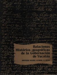 cover of the book Relaciones historico-geograficas de la gobernacion de Yucatan (Merida, Valladolid y Tabasco)