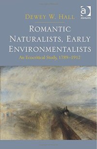 cover of the book Romantic Naturalists, Early Environmentalists: An Ecocritical Study, 1789-1912