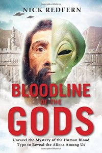 cover of the book Bloodline of the Gods: Unravel the Mystery in the Human Blood Type to Reveal the Aliens Among Us