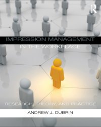 cover of the book Impression Management in the Workplace: Research, Theory and Practice