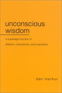 cover of the book Unconscious Wisdom: A Superego Function in Dreams, Conscience, and Inspiration