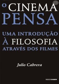 cover of the book O Cinema Pensa. Uma Introdução a Filosofia Através dos Filmes