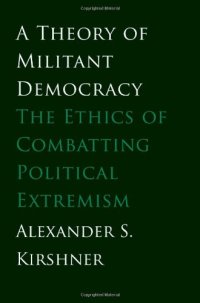 cover of the book A Theory of Militant Democracy: The Ethics of Combatting Political Extremism