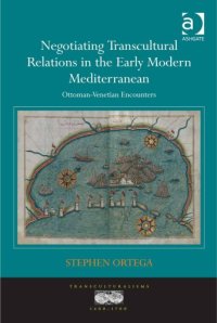 cover of the book Negotiating Transcultural Relations in the Early Modern Mediterranean: Ottoman-Venetian Encounters