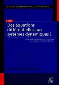 cover of the book Des équations différentielles aux systèmes dynamiques : Tome 1, Théorie élémentaire des équations différentielles avec éléments de topologie différentielle