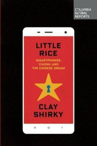 cover of the book Little Rice: Smartphones, Xiaomi, and the Chinese Dream